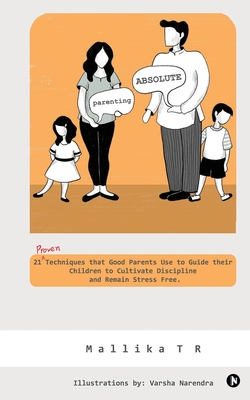 Immagine del venditore per Parenting Absolute: 21 Proven Techniques That Good Parents Use to Guide Their Children to Cultivate Discipline and Remain Stress Free. (Paperback or Softback) venduto da BargainBookStores