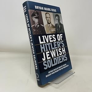 Bild des Verk�ufers f�r Lives of Hitler's Jewish Soldiers: Untold Tales of Men of Jewish Descent Who Fought for the Third Reich zum Verkauf von Southampton Books