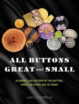 Imagen del vendedor de All Buttons Great and Small: A Compelling History of the Button, from the Stone Age to Today (Hardback or Cased Book) a la venta por BargainBookStores