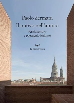 Immagine del venditore per Il nuovo nell'antico. Architettura e paesaggio italiano venduto da Rarewaves.com UK