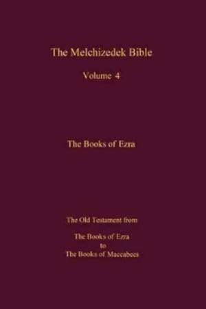 Imagen del vendedor de The Melchizedek Bible, Volume 4, The Books of Ezra a la venta por Rarewaves.com USA