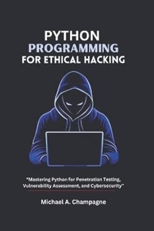 Image du vendeur pour PYTHON PROGRAMMING FOR ETHICAL HACKING: "Mastering Python for Penetration Testing, Vulnerability Assessment, and Cyber security" (NextGen Codex) mis en vente par Rarewaves.com USA