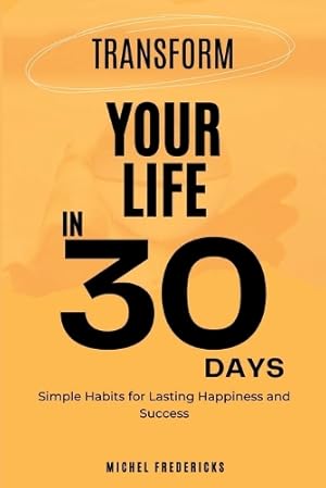 Imagen del vendedor de Transform Your Life in 30 Days a la venta por Rarewaves USA
