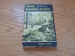 Image du vendeur pour Using Wayside Plants Nelson Coon 1960 Book Club Edition Hearthside Press mis en vente par MPBookstore