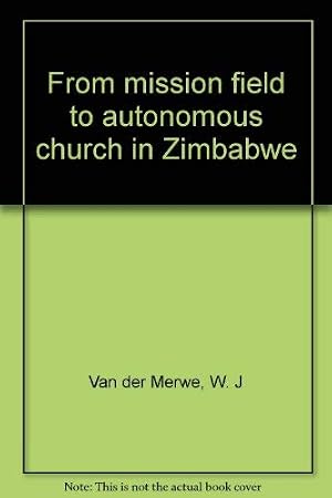 Immagine del venditore per From mission field to autonomous church in Zimbabwe venduto da Fables Books