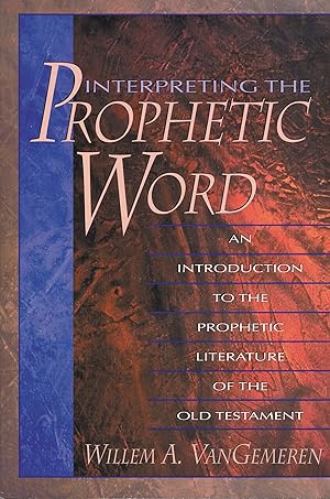 Bild des Verk�ufers f�r Interpreting the Prophetic Word: An Introduction to the Prophetic Literature of the Old Testament zum Verkauf von Zoom Books East