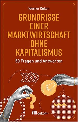 Seller image for Grundrisse einer Marktwirtschaft ohne Kapitalismus. 50 Fragen und Antworten. for sale by A43 Kulturgut
