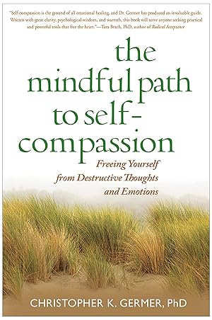 Imagen del vendedor de The Mindful Path to Self-Compassion: Freeing Yourself from Destructive Thoughts and Emotions a la venta por Dream Books Co.