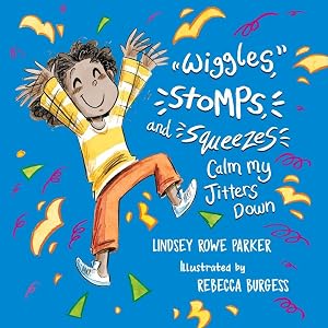Imagen del vendedor de Wiggles, Stomps, and Squeezes Calm My Jitters Down a la venta por -OnTimeBooks-
