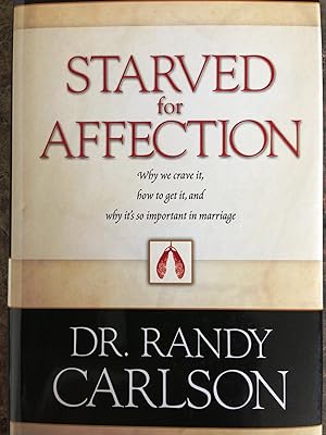Bild des Verk�ufers f�r Starved for Affection: Why We Crave It, How to Get It, and Why It's so Important in Marriage (FOCUS zum Verkauf von Greenworld Books