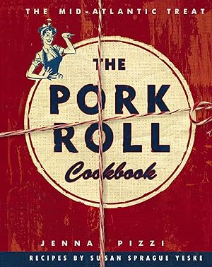 Bild des Verk�ufers f�r The Pork Roll Cookbook: 50 Recipes for a Regional Delicacy zum Verkauf von -OnTimeBooks-