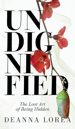Image du vendeur pour Undignified: The Lost Art of Being Hidden mis en vente par Goodwill of Colorado