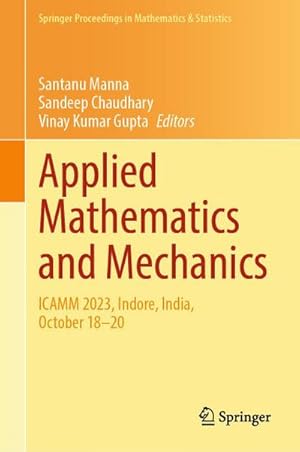 Imagen del vendedor de Applied Mathematics and Mechanics : ICAMM 2023, Indore, India, October 18-20 a la venta por AHA-BUCH GmbH