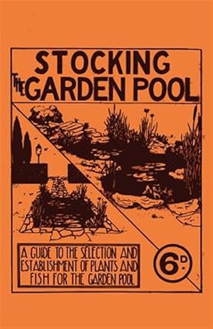 Bild des Verk�ufers f�r Stocking the Garden Pool - A Guide to the Selection and Establishment of Plants and Fish for the Garden Pool zum Verkauf von GreatBookPricesUK