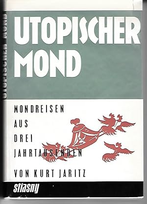 Bild des Verk�ufers f�r Utopischer Mond Mondreisen aus drei Jahrtausenden zum Verkauf von Aderholds B�cher & Lots