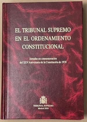 Immagine del venditore per EL TRIBUNAL SUPREMO EN EL ORDENAMIENTO CONSTITUCIONAL. Jornadas en conmemoraci�n del XXV Aniversario de la Constituci�n de 1978 venduto da F�bula Libros (Librer�a Jim�nez-Bravo)