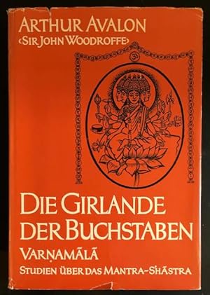 Seller image for Die Girlande der Buchstaben: Varnamala - Studien über das Mantra-Shastra. for sale by Antiquariat Im Seefeld / Ernst Jetzer