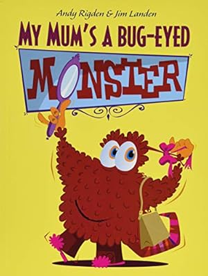 Bild des Verk�ufers f�r My Mum's a Bug-Eyed Monster zum Verkauf von WeBuyBooks