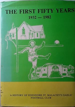 Image du vendeur pour A HISTORY OF EDENDORK ST MALACHY'S GAELIC FOOTBALL CLUB 1932-1982 mis en vente par EllaandRupert