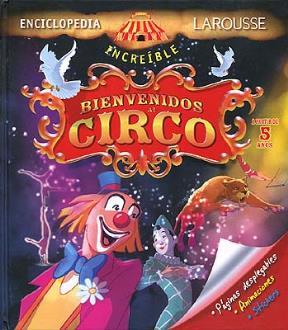 Imagen del vendedor de BIENVENIDOS AL CIRCO - ENCICLOPEDIA INCREIBLE LAROUSSE a la venta por Libros del Mundo