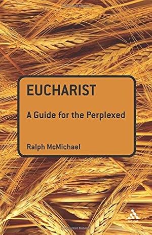 Imagen del vendedor de Eucharist: A Guide for the Perplexed a la venta por WeBuyBooks