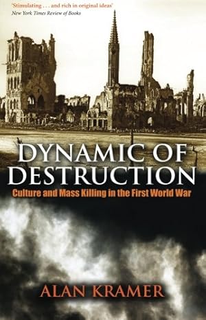 Seller image for Dynamic of Destruction: Culture and Mass Killing in the First World War for sale by Book Grocer