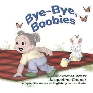 Imagen del vendedor de Bye-Bye, Boobies: A rhyming story about weaning from breastfeeding (Little Goodbyes) a la venta por Rarewaves USA
