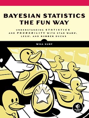 Seller image for Bayesian Statistics the Fun Way: Understanding Statistics and Probability with Star Wars, Lego, and Rubber Ducks (Paperback or Softback) for sale by BargainBookStores