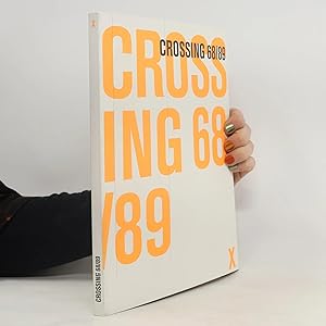 Seller image for Crossing 68/89: Grenz�berschreitungen und Schnittpunkte zwischen den Umbr�chen Prekracov�n� hranic a prusec�ky mezi prelomy for sale by Bookbot