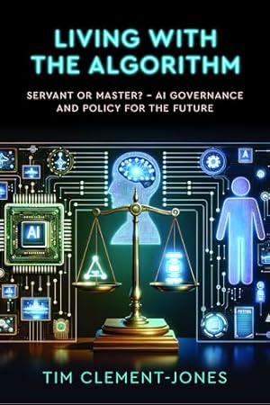 Imagen del vendedor de Living with the Algorithm: Servant or Master?: AI Governance and Policy for the Future a la venta por WeBuyBooks