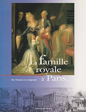 Immagine del venditore per La famille royale � Paris : de l'histoire � la l�gende : [exposition] Mus�e Carnavalet, 16 octobre 1993-9 janvier 1994 venduto da Papier Mouvant