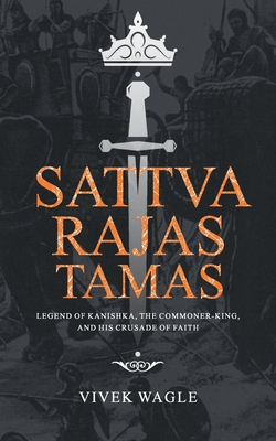 Seller image for Sattva Rajas Tamas: Legend of Kanishka, the commoner-king and his crusade of faith (Paperback or Softback) for sale by BargainBookStores
