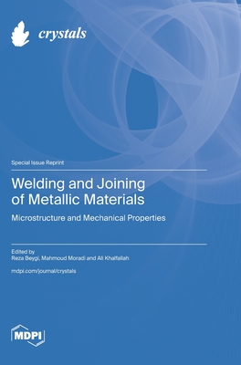 Image du vendeur pour Welding and Joining of Metallic Materials: Microstructure and Mechanical Properties (Hardback or Cased Book) mis en vente par BargainBookStores
