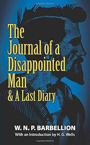 Bild des Verk�ufers f�r The Journal of a Disappointed Man: & A Last Diary (Dover Literature: Biographical) zum Verkauf von WeBuyBooks
