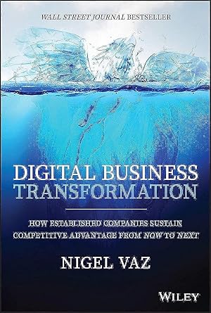 Bild des Verk�ufers f�r Digital Business Transformation: How Established Companies Sustain Competitive Advantage From Now to Next zum Verkauf von Dream Books Co.