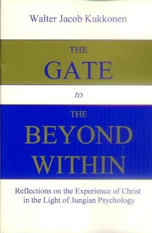 Bild des Verkufers fr The Gate to the Beyond Within; Reflections on the Experience of Christ in the Light of Jungian Psychology zum Verkauf von Paperback Recycler