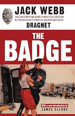 Seller image for The Badge: True and Terrifying Crime Stories That Could Not Be Presented on TV, from the Creator and Star of Dragnet for sale by Austin Goodwill 1101