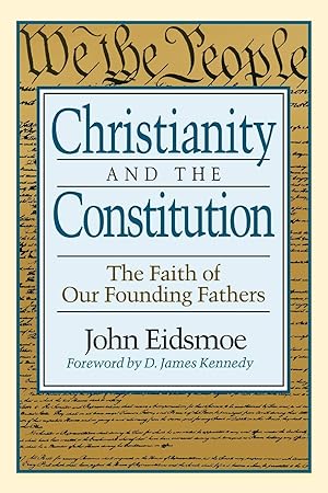 Bild des Verk�ufers f�r Christianity and the Constitution: The Faith of Our Founding Fathers zum Verkauf von Dream Books Co.