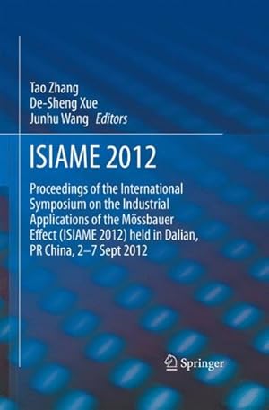 Seller image for Isiame 2012 : Proceedings of the International Symposium on the Industrial Applications of the Mossbauer Effect Isiame 2012 Held in Dalian, Pr China, 2-7 Sept 2012 for sale by GreatBookPricesUK