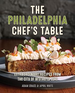Seller image for The Philadelphia Chef's Table: Extraordinary Recipes From The City of Brotherly Love for sale by -OnTimeBooks-