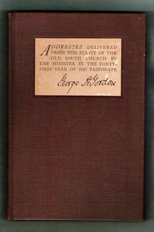 Addresses Delivered from the Pulpit of the Old South Church by the Minister in the Forty-First Ye...