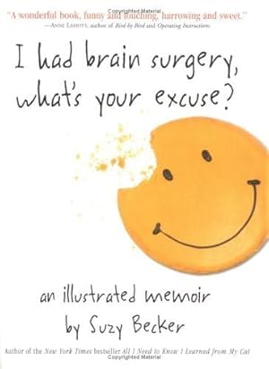 Bild des Verk�ufers f�r I Had Brain Surgery, What's Your Excuse?: An Illustrated Memoir zum Verkauf von Greenworld Books