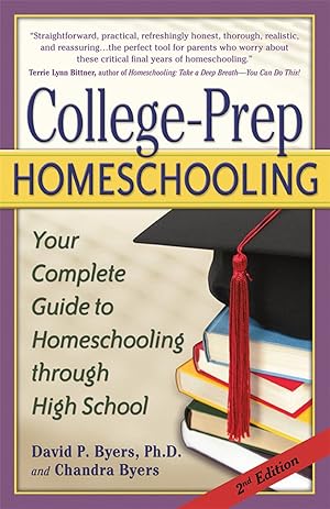 Immagine del venditore per College-Prep Homeschooling: Your Complete Guide to Homeschooling Through High School venduto da -OnTimeBooks-