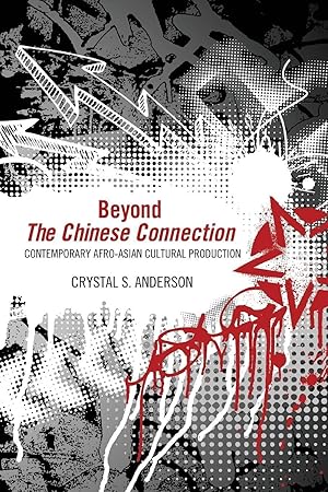 Immagine del venditore per Beyond The Chinese Connection: Contemporary Afro-Asian Cultural Production venduto da -OnTimeBooks-