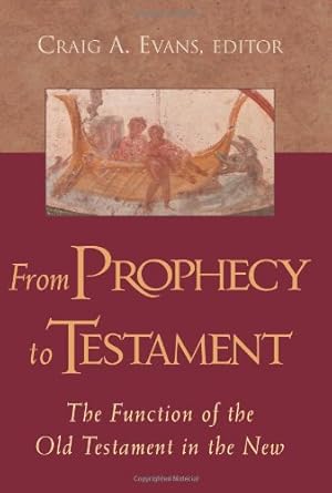 Seller image for From PROPHECY to TESTAMENT: The Function of the Old Testament in the New for sale by Zoom Books Company