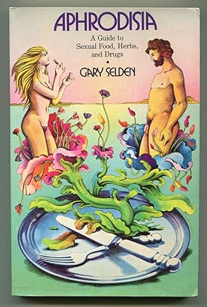 Seller image for Aphrodisia: A Guide to Sexual Food, Herbs and Drugs for sale by Between the Covers-Rare Books, Inc. ABAA