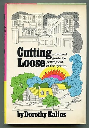 Von der Verkäuferin bzw. dem Verkäufer bereitgestelltes Bild für Cutting Loose: A Civilized Guide for Getting Out of the System zum Verkauf durch Between the Covers-Rare Books, Inc. ABAA