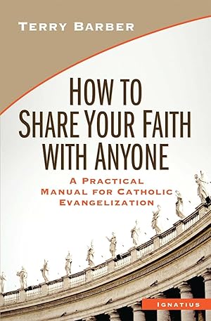 Seller image for How to Share Your Faith with Anyone: A Practical Manual for Catholic Evangelization for sale by Zoom Books East