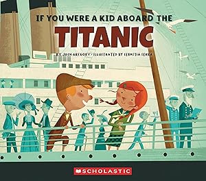 Bild des Verk�ufers f�r If You Were a Kid Aboard the Titanic (If You Were a Kid) zum Verkauf von Zoom Books Company