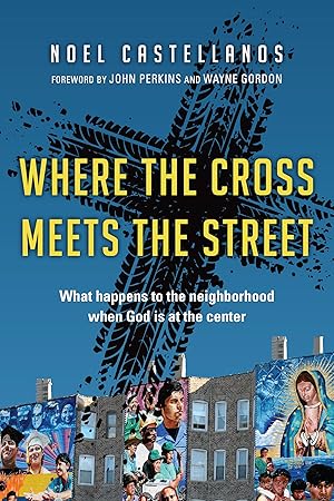 Seller image for Where the Cross Meets the Street: What Happens to the Neighborhood When God Is at the Center for sale by Zoom Books East